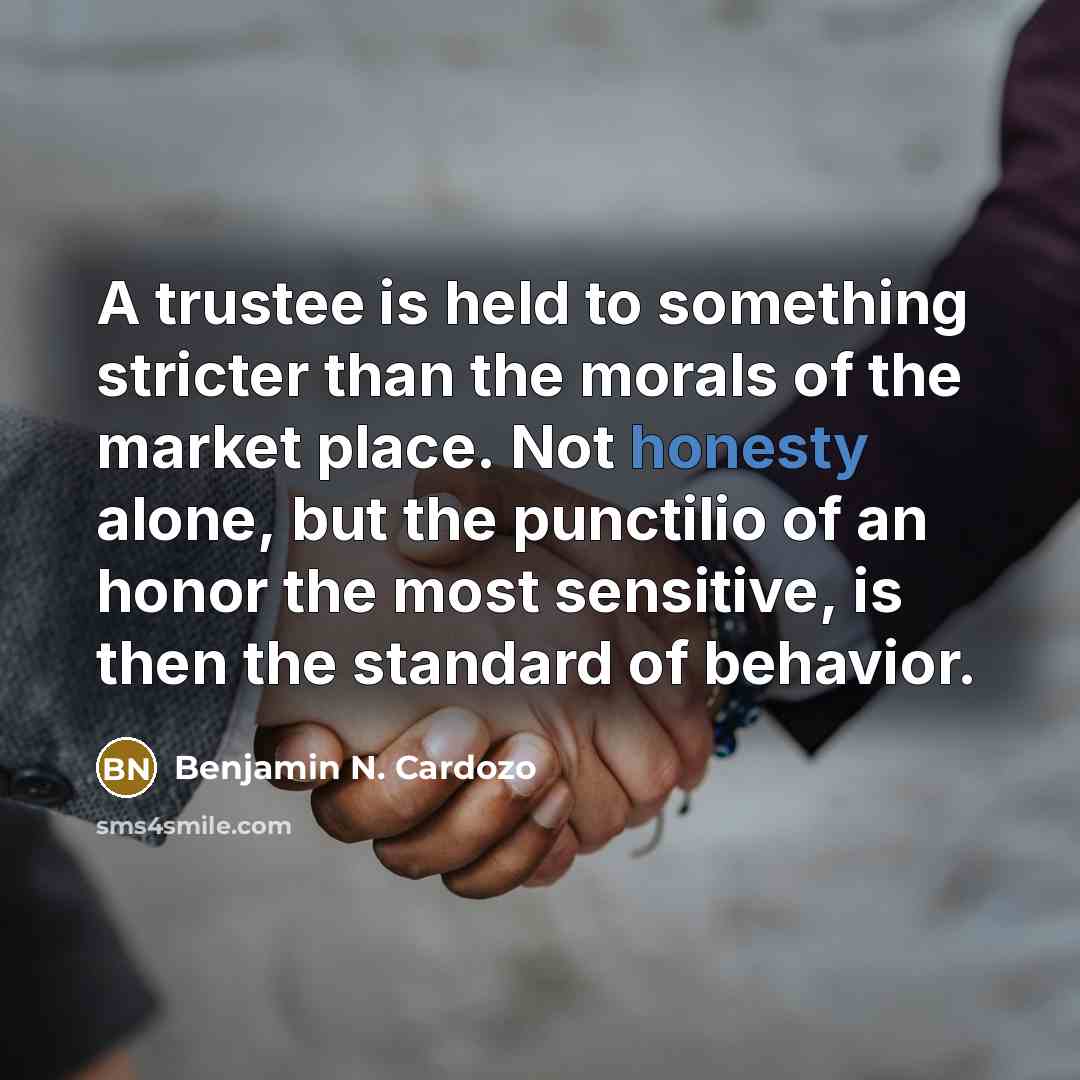 “A trustee is held to something stricter than the morals…” quote by Benjamin N. Cardozo