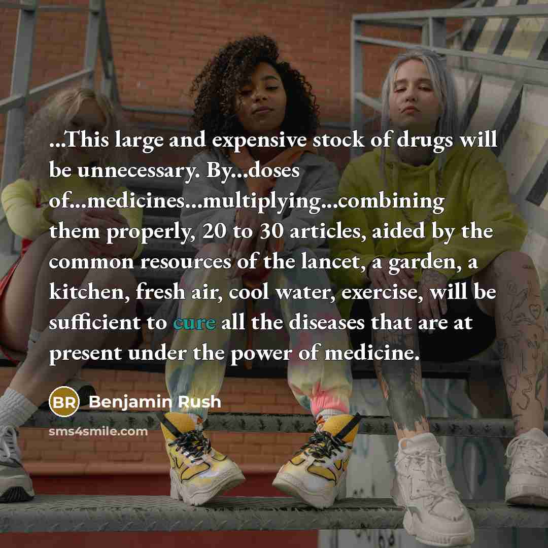 “...This large and expensive stock of drugs will be unnecessary.…” quote by Benjamin Rush