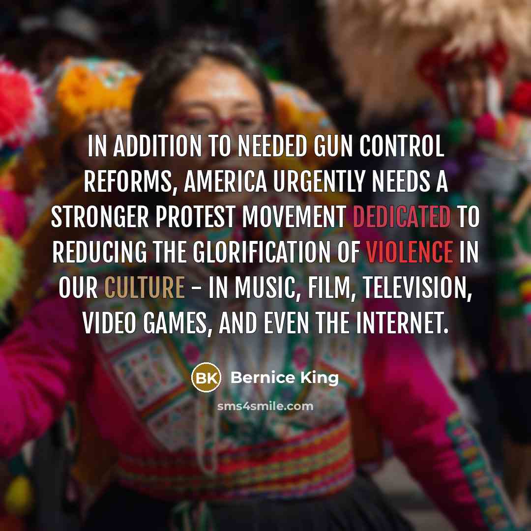 “In addition to needed gun control reforms, America urgently needs…” quote by Bernice King