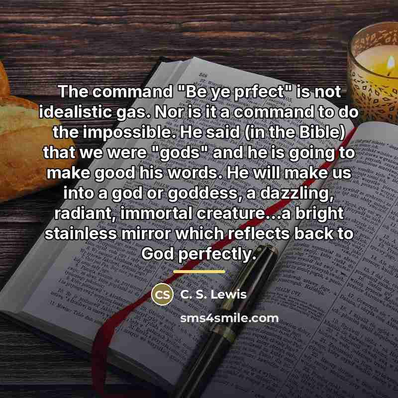 “The command "Be ye prfect" is not idealistic gas. Nor…” quote by C. S. Lewis
