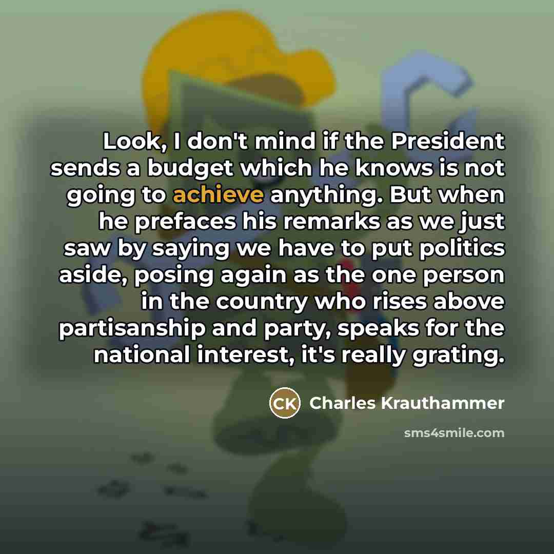 “Look, I don't mind if the President sends a budget…” quote by Charles Krauthammer