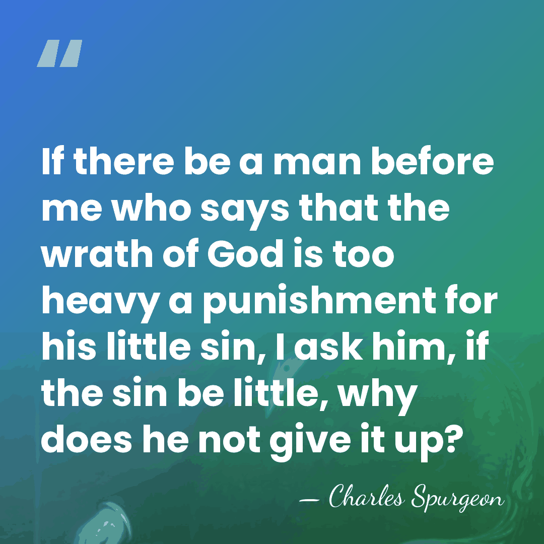 If there be a man before me who says that the wrath&hellip; - Charles Spurgeon
