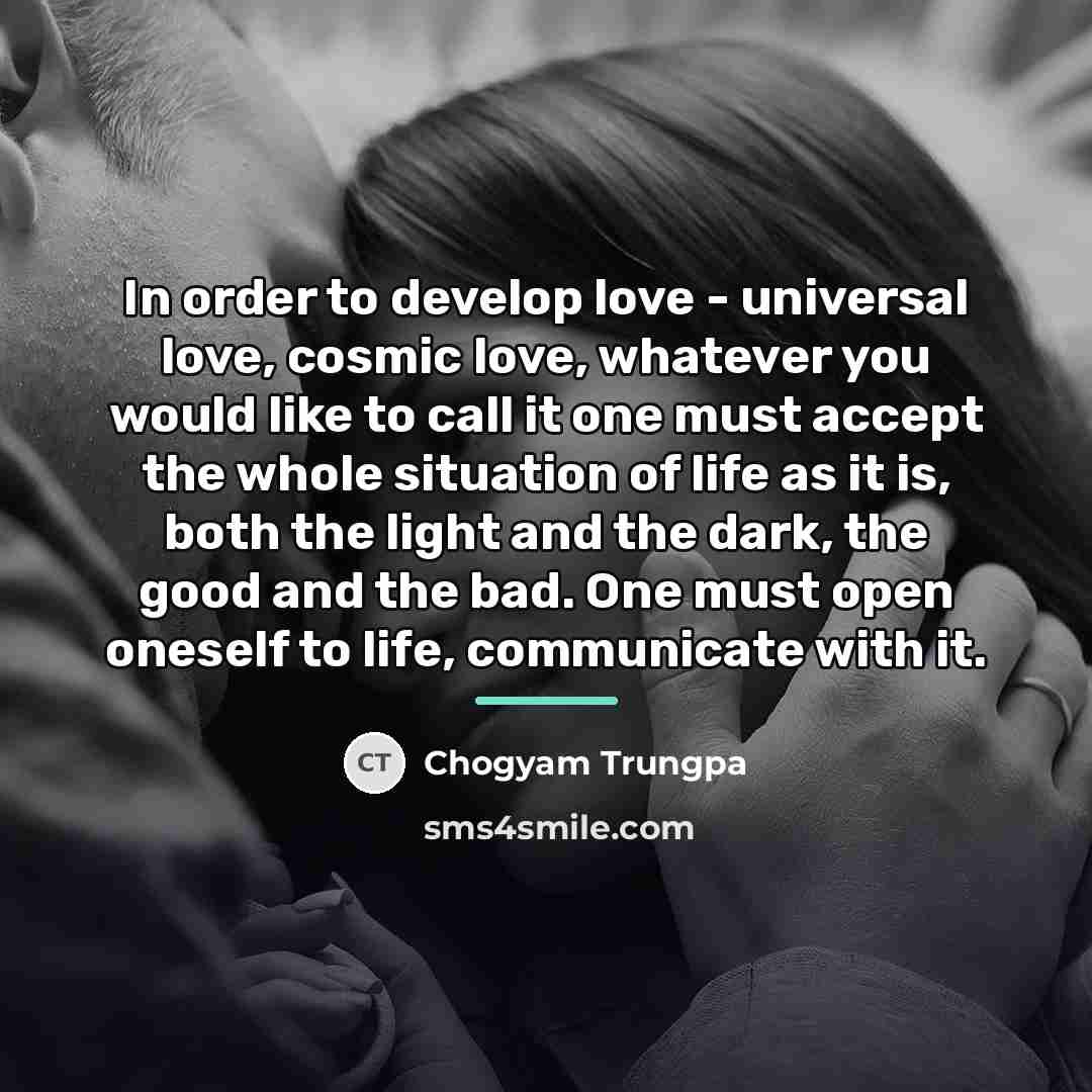 “In order to develop love - universal love, cosmic love,…” quote by Chogyam Trungpa