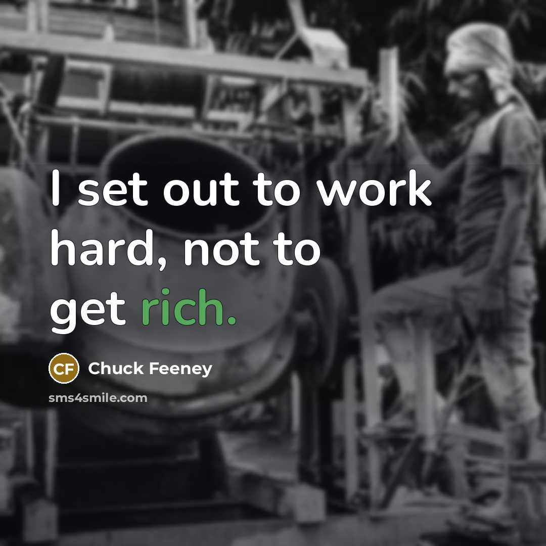 “I set out to work hard, not to get rich.…” quote by Chuck Feeney