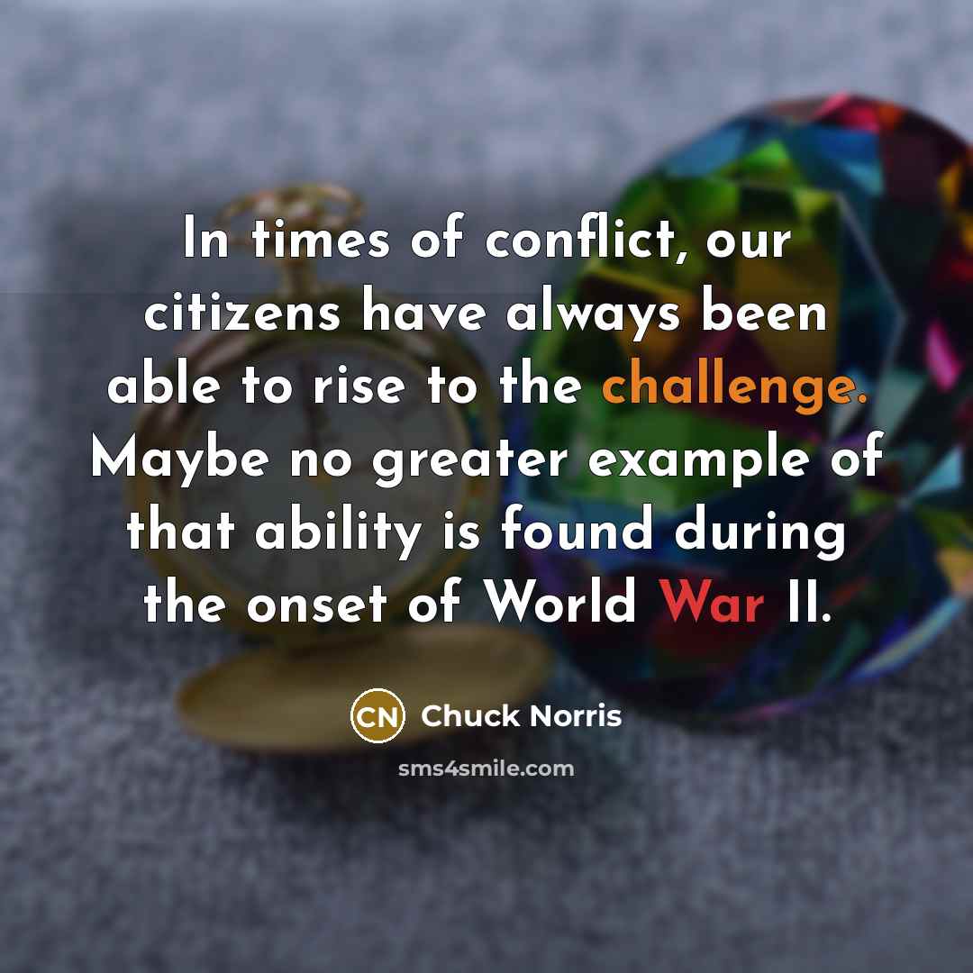 “In times of conflict, our citizens have always been able…” quote by Chuck Norris