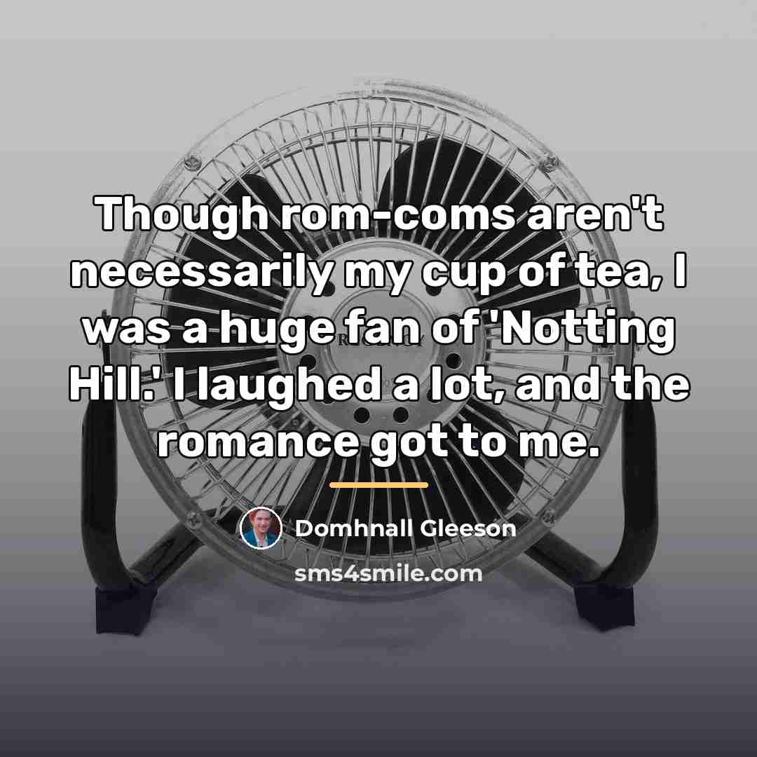 “Though rom-coms aren't necessarily my cup of tea, I was…” quote by Domhnall Gleeson