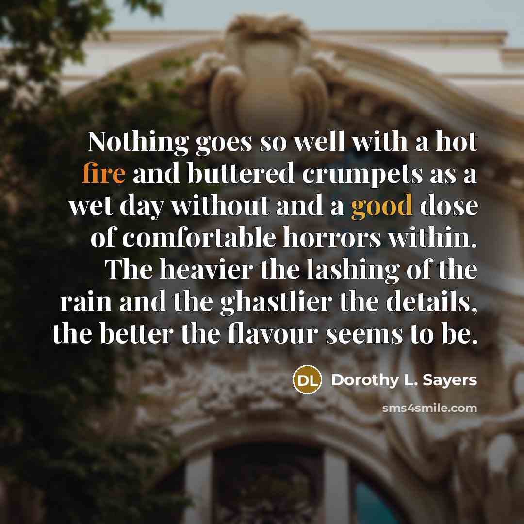 “Nothing goes so well with a hot fire and buttered…” quote by Dorothy L. Sayers