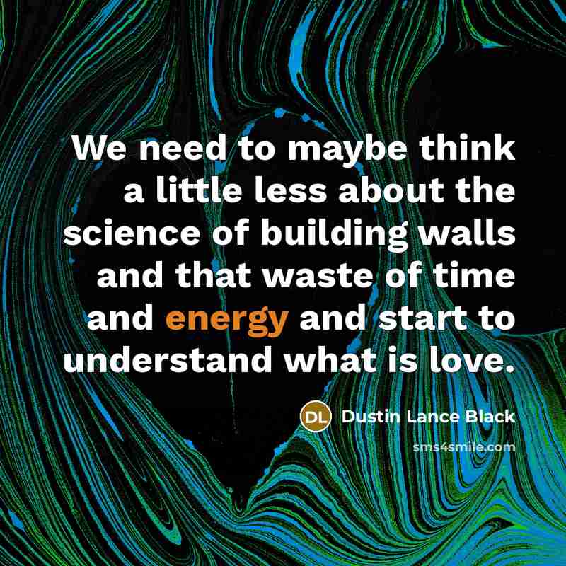 “We need to maybe think a little less about the…” quote by Dustin Lance Black