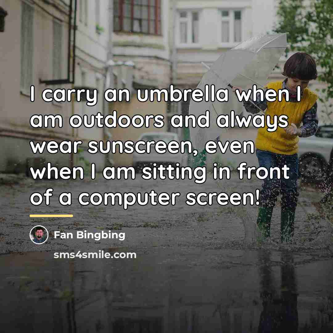 “I carry an umbrella when I am outdoors and always…” quote by Fan Bingbing