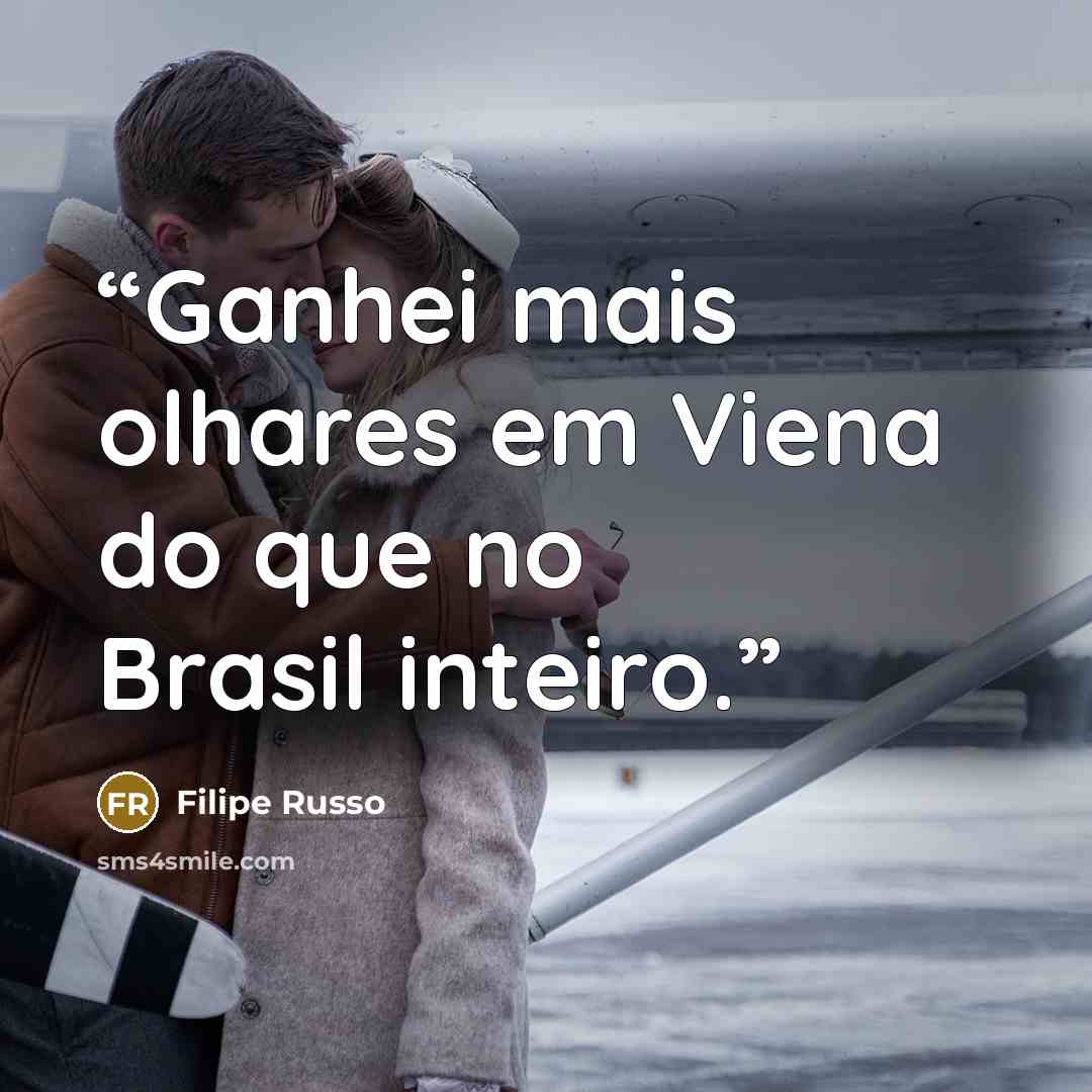 “Ganhei mais olhares em Viena do que no Brasil inteiro.” quote by Filipe Russo