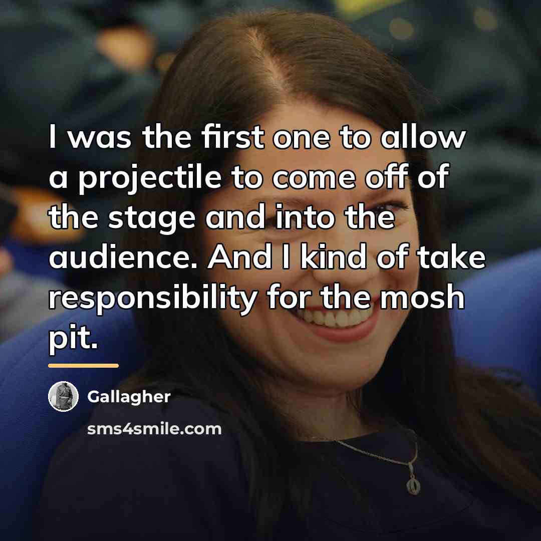 “I was the first one to allow a projectile to…” quote by Gallagher