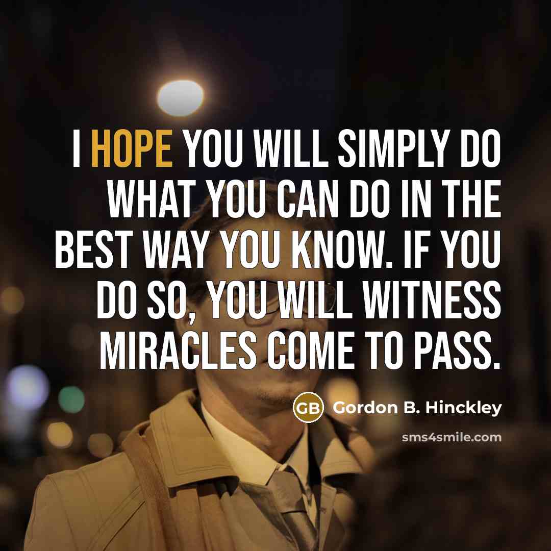 “I hope you will simply do what you can do…” quote by Gordon B. Hinckley