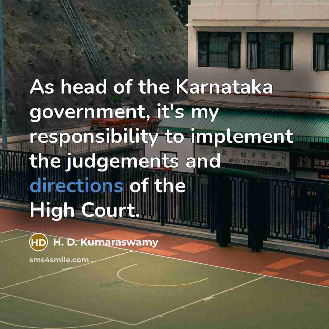 “As head of the Karnataka government, it's my responsibility to…” quote by H. D. Kumaraswamy