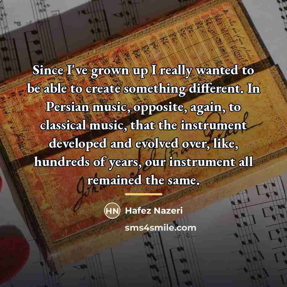 “Since I've grown up I really wanted to be able…” quote by Hafez Nazeri