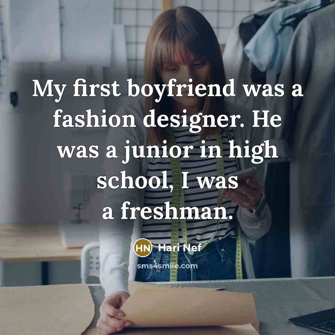 “My first boyfriend was a fashion designer. He was a…” quote by Hari Nef