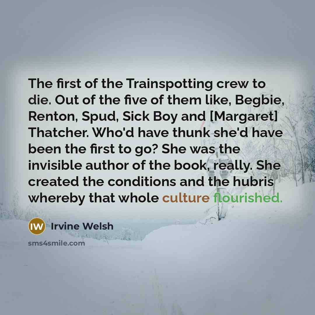 “The first of the Trainspotting crew to die. Out of…” quote by Irvine Welsh