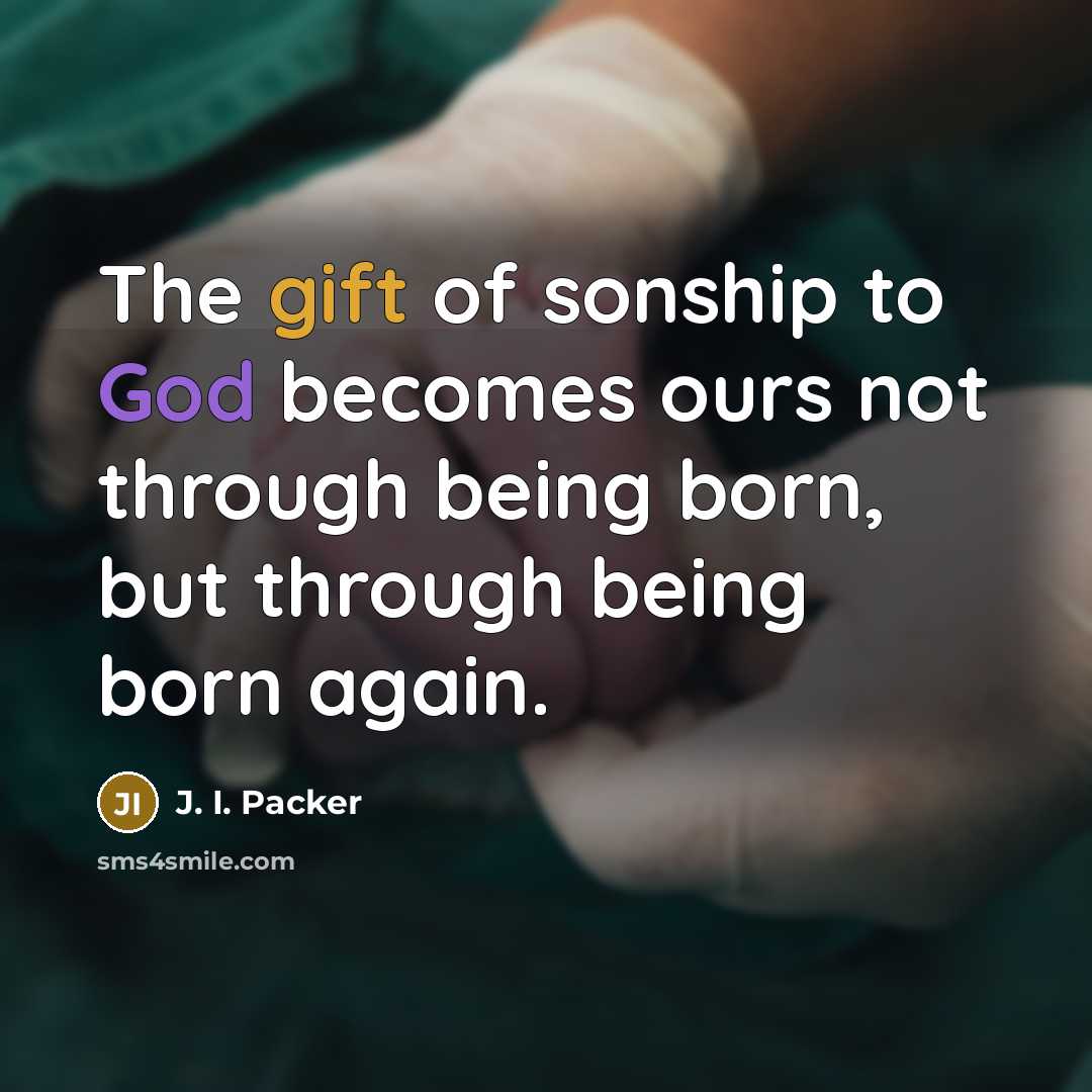 “The gift of sonship to God becomes ours not through…” quote by J. I. Packer