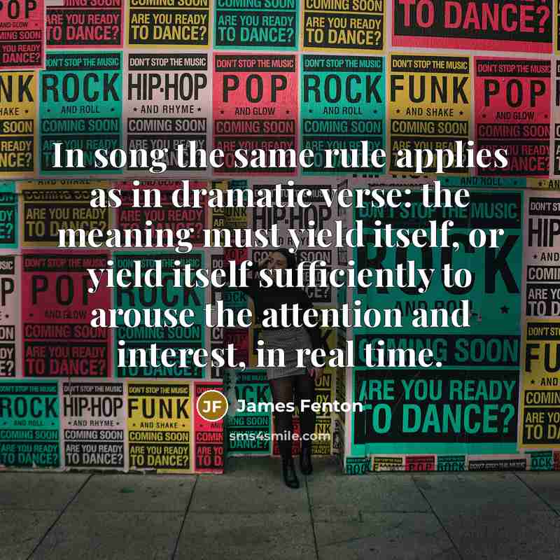“In song the same rule applies as in dramatic verse:…” quote by James Fenton