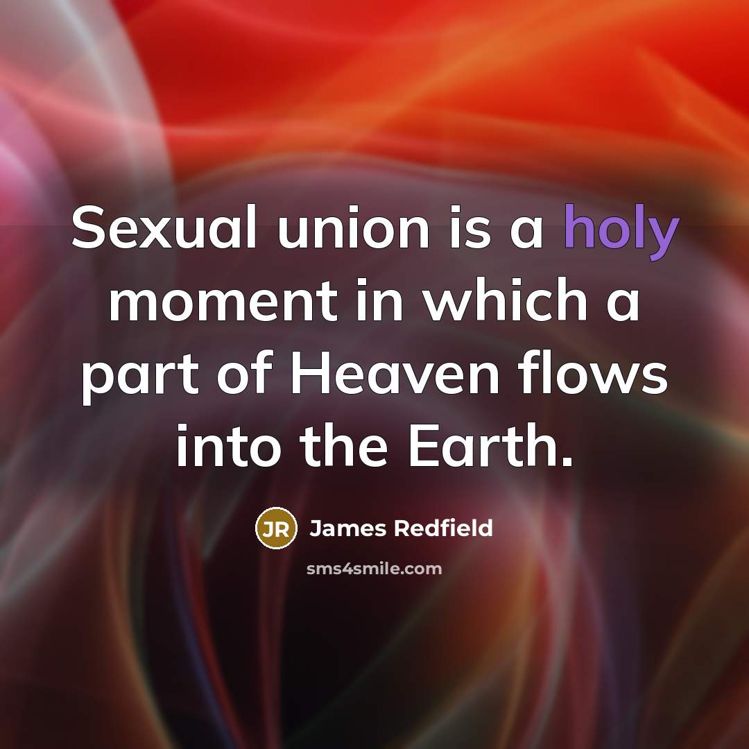 “Sexual union is a holy moment in which a part…” quote by James Redfield