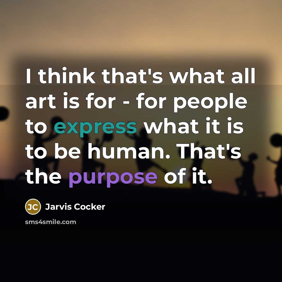 “I think that's what all art is for - for…” quote by Jarvis Cocker