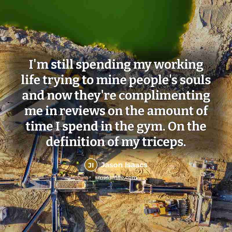 “I'm still spending my working life trying to mine people's…” quote by Jason Isaacs