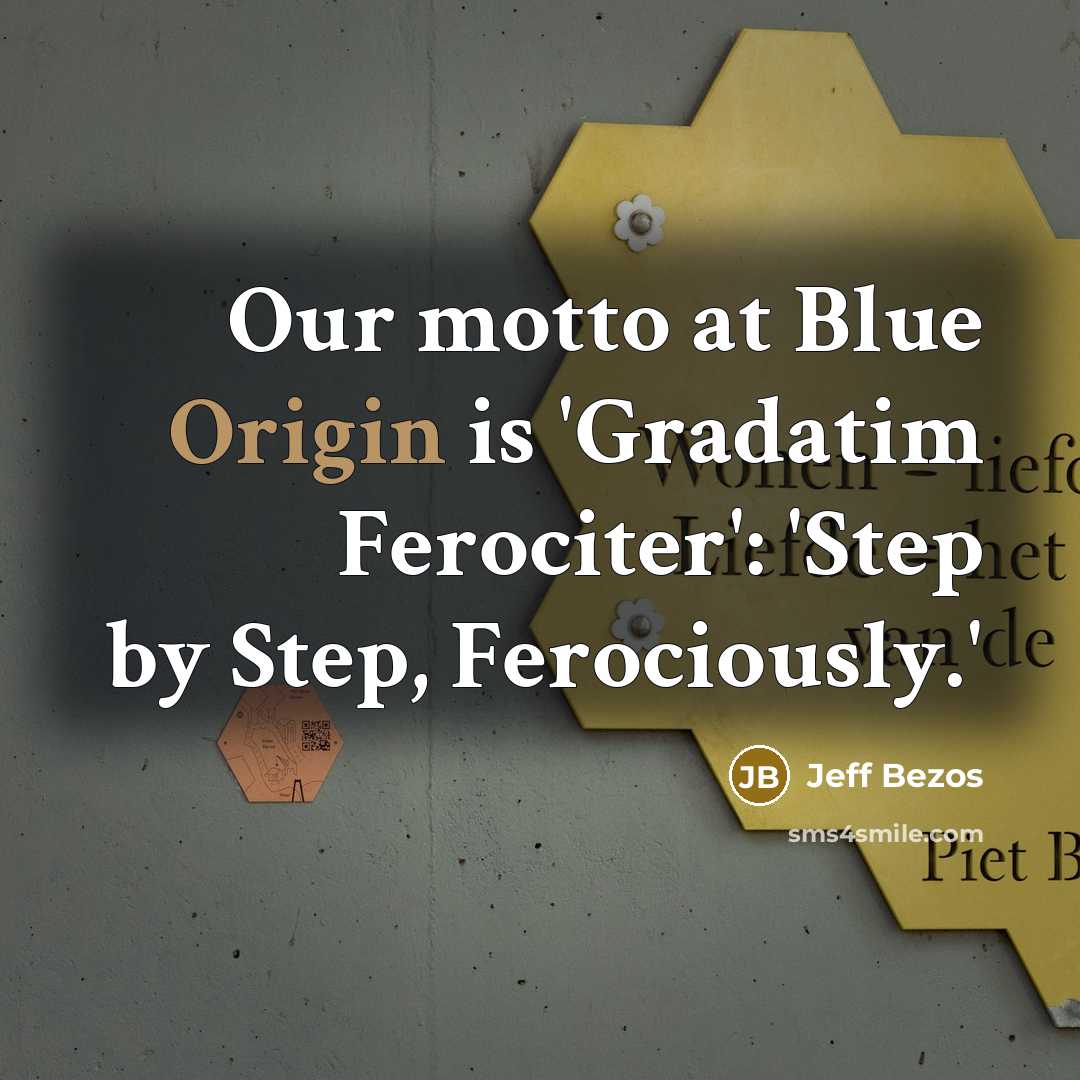 “Our motto at Blue Origin is 'Gradatim Ferociter': 'Step by…” quote by Jeff Bezos