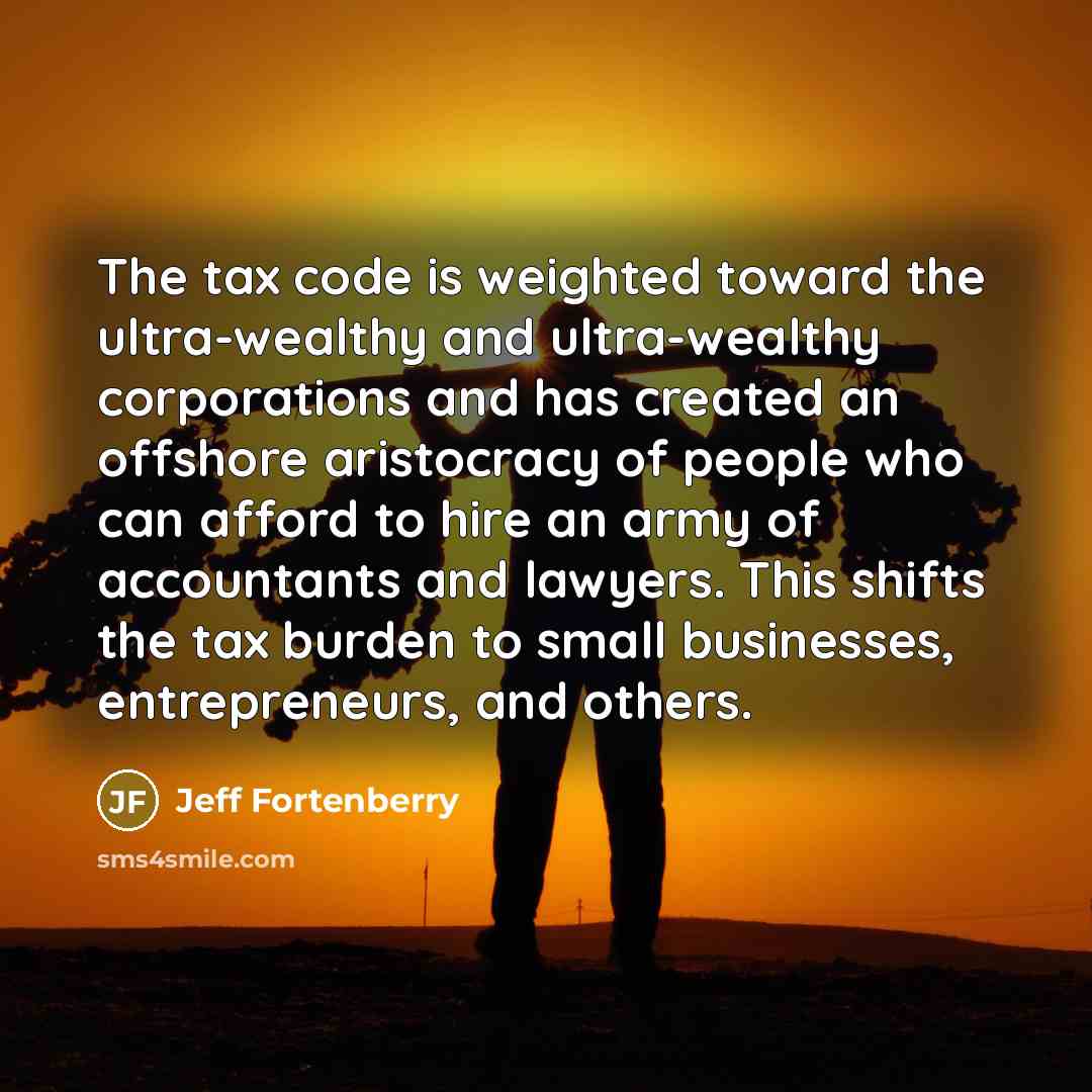 “The tax code is weighted toward the ultra-wealthy and ultra-wealthy…” quote by Jeff Fortenberry