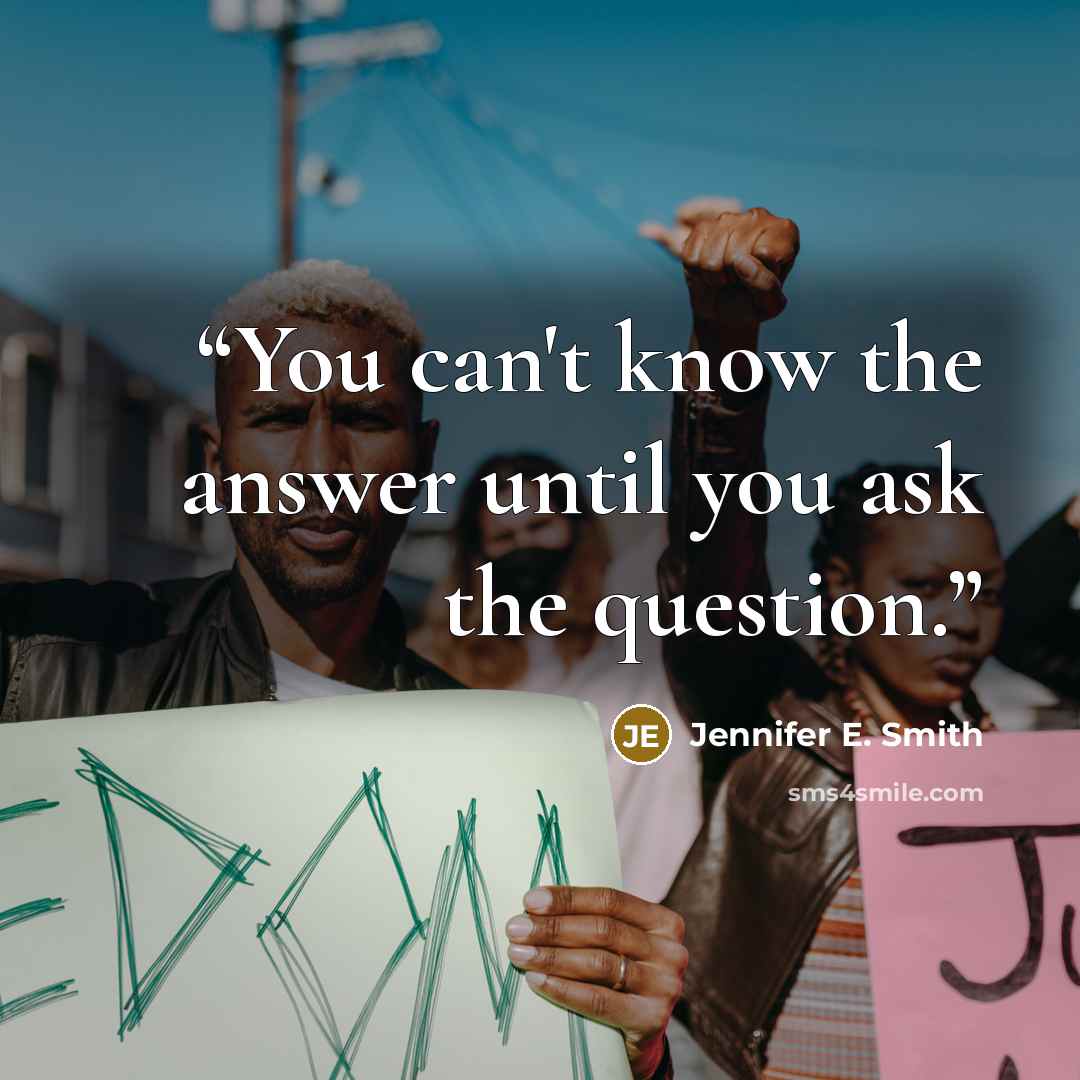 “You can't know the answer until you ask the question.” quote by Jennifer E. Smith