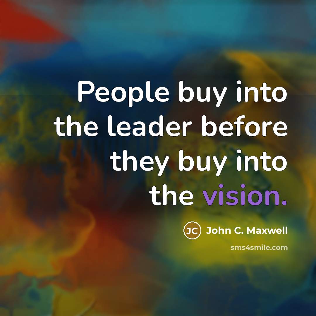 “People buy into the leader before they buy into the…” quote by John C. Maxwell