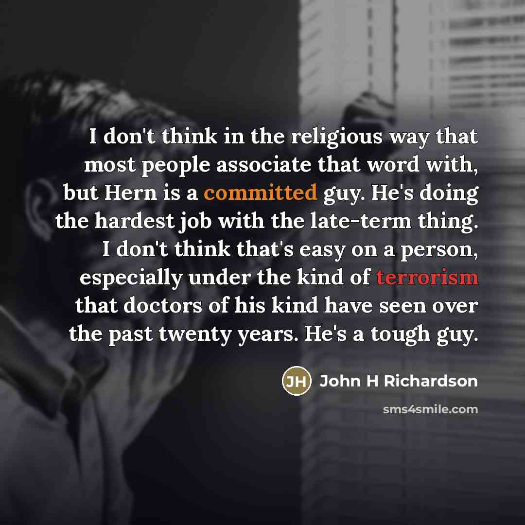 “I don't think in the religious way that most people…” quote by John H Richardson