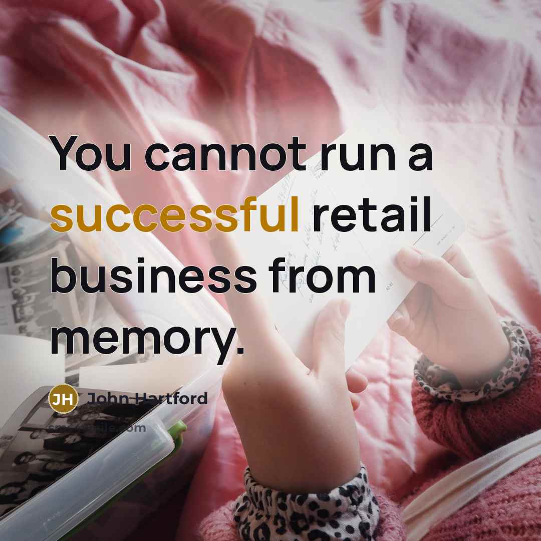 “You cannot run a successful retail business from memory.…” quote by John Hartford
