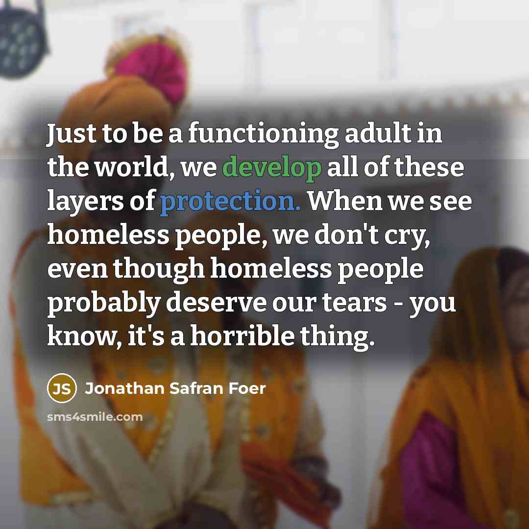 “Just to be a functioning adult in the world, we…” quote by Jonathan Safran Foer