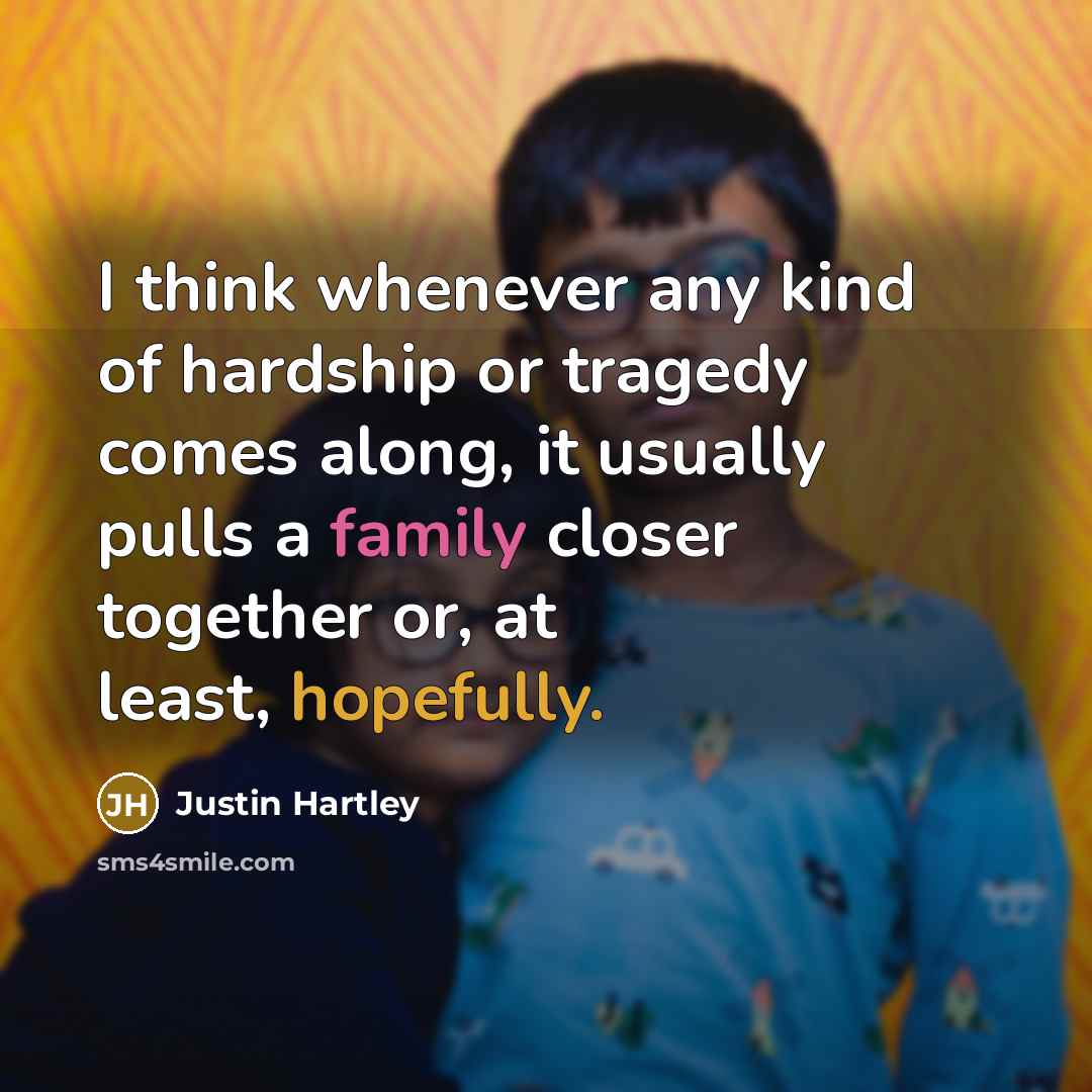 “I think whenever any kind of hardship or tragedy comes…” quote by Justin Hartley