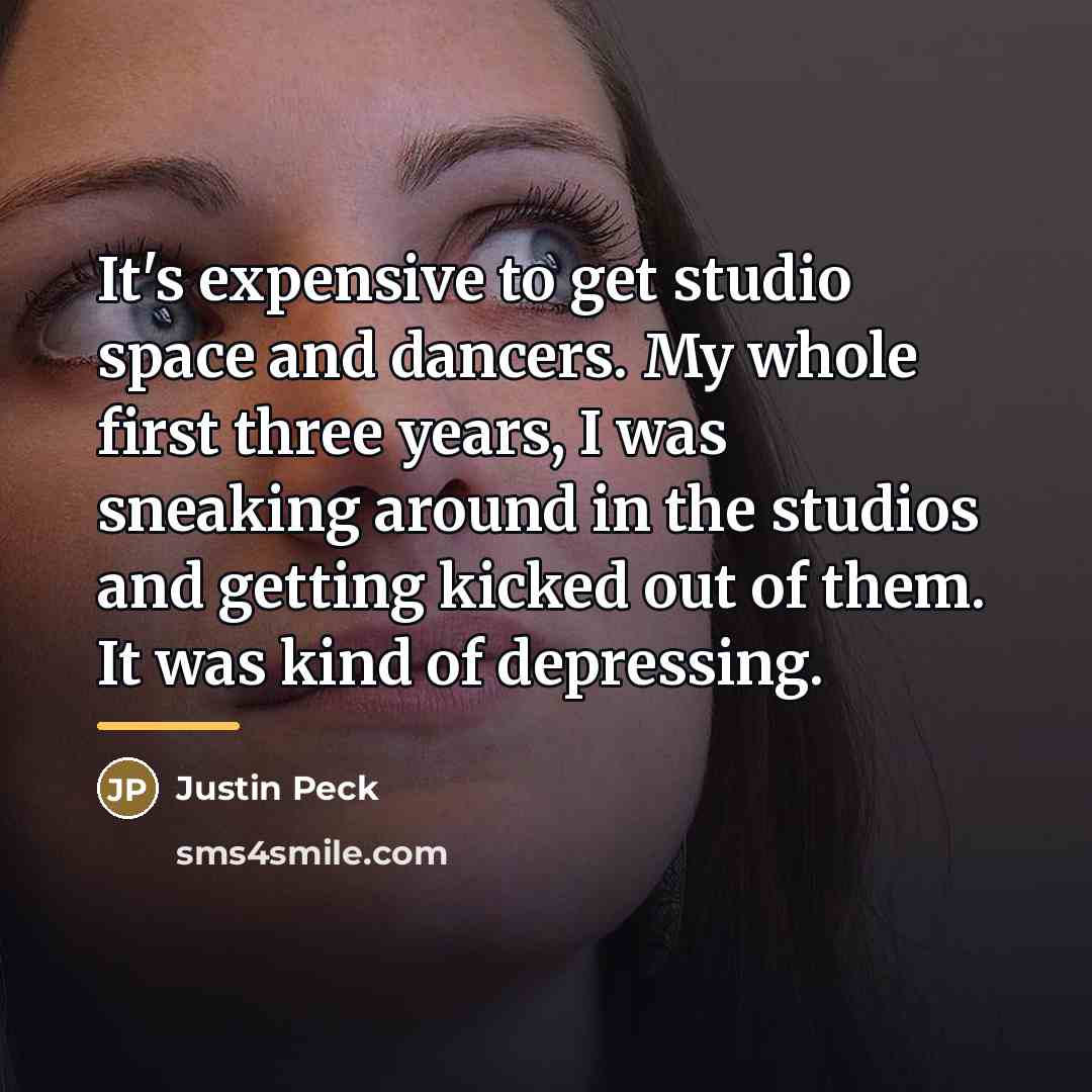“It's expensive to get studio space and dancers. My whole…” quote by Justin Peck