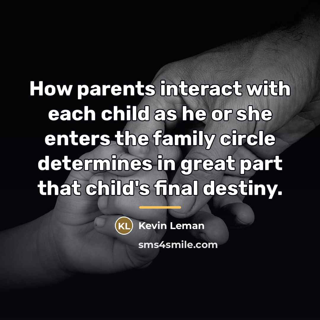 “How parents interact with each child as he or she…” quote by Kevin Leman