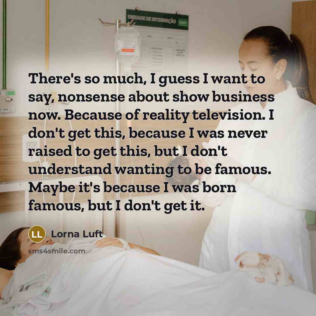 “There's so much, I guess I want to say, nonsense…” quote by Lorna Luft