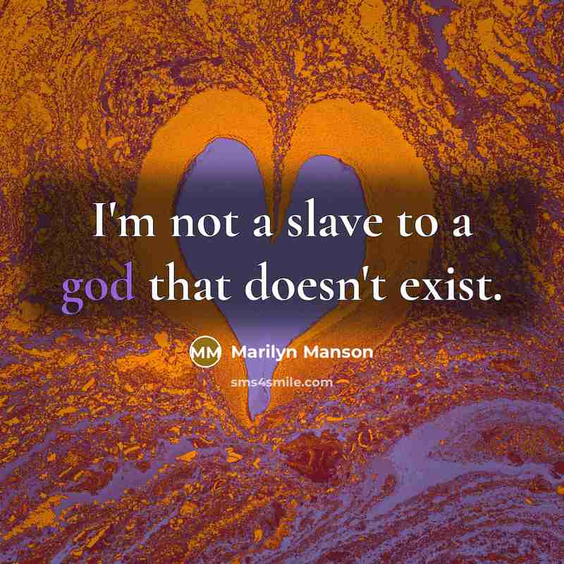 “I`m not a slave to a god that doesn`t exist.…” quote by Marilyn Manson