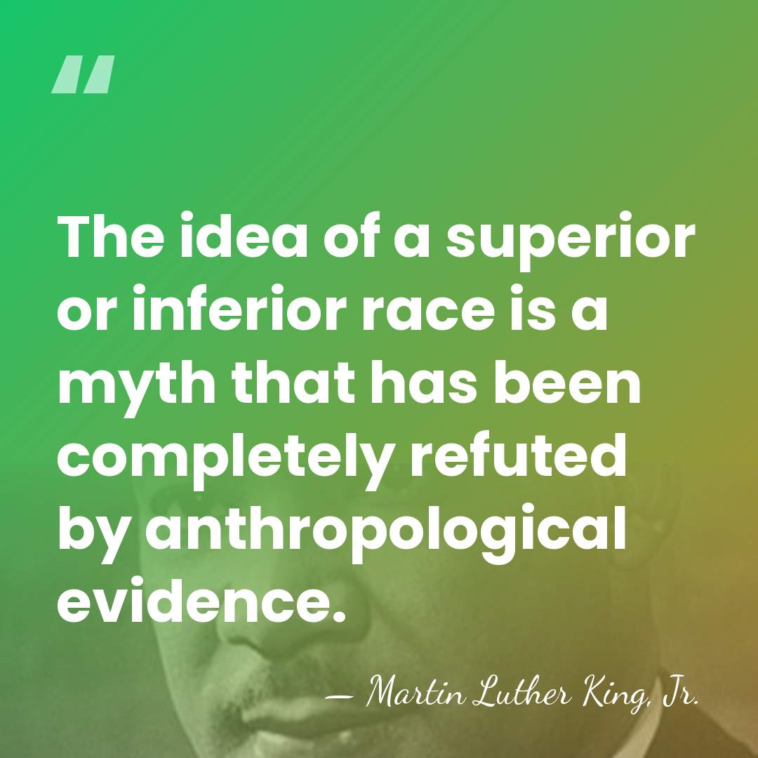 The idea of a superior or inferior race is a myth that&hellip; - Martin Luther King, Jr.