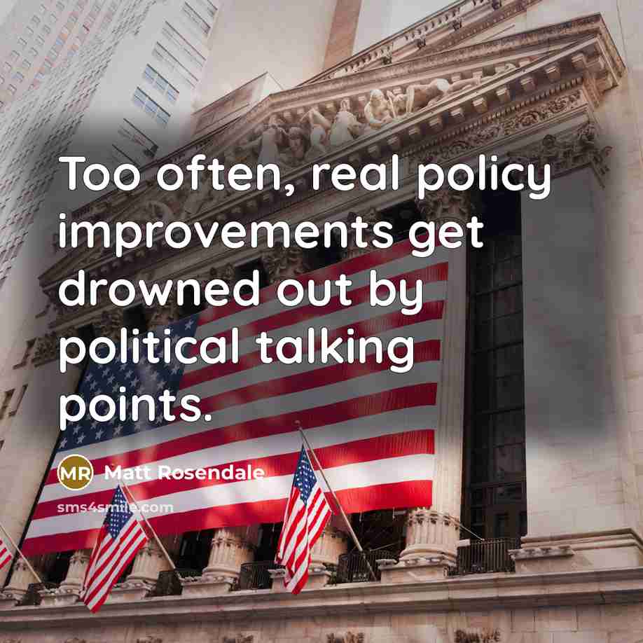 “Too often, real policy improvements get drowned out by political…” quote by Matt Rosendale