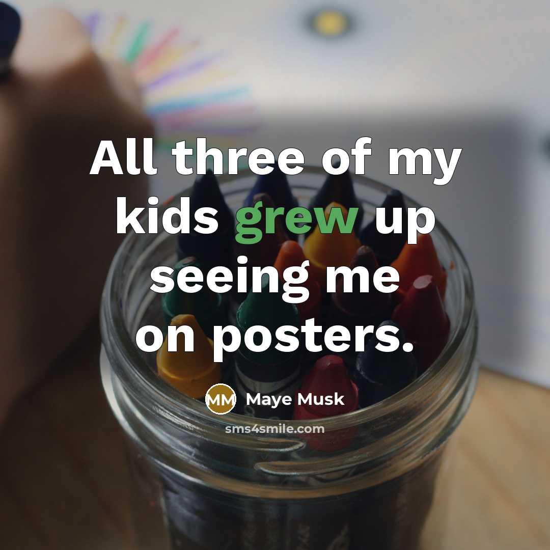 “All three of my kids grew up seeing me on…” quote by Maye Musk