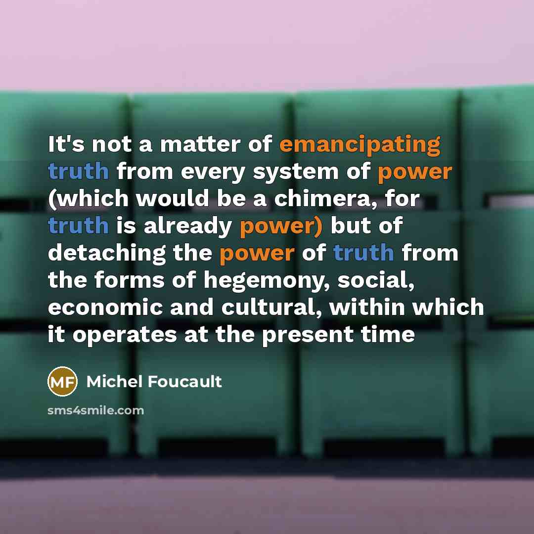 “It's not a matter of emancipating truth from every system…” quote by Michel Foucault