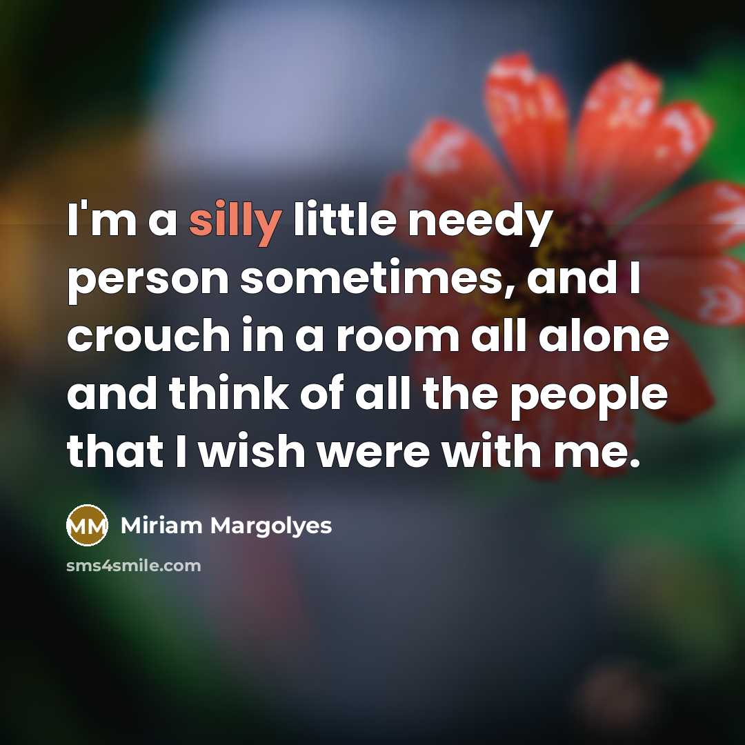 “I'm a silly little needy person sometimes, and I crouch…” quote by Miriam Margolyes