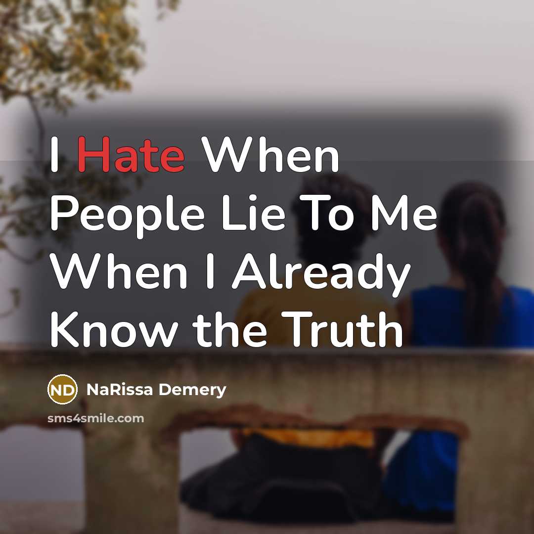 “I Hate When People Lie To Me When I Already…” quote by NaRissa Demery
