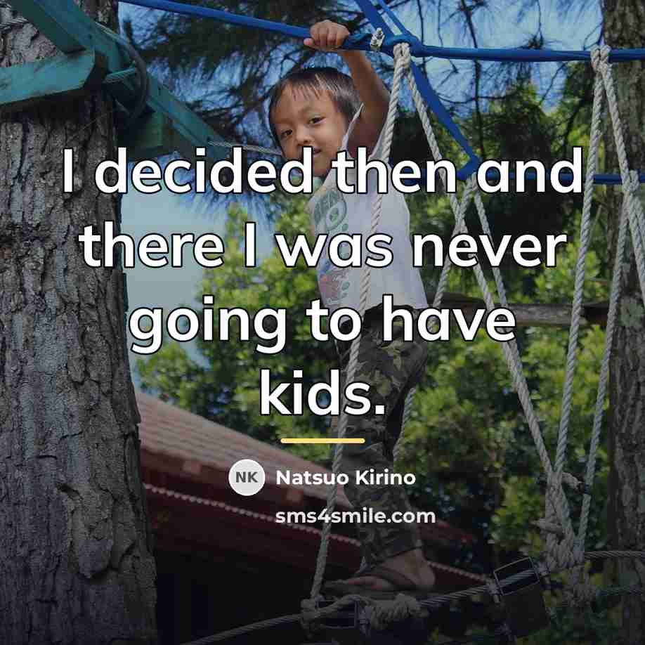 “I decided then and there I was never going to…” quote by Natsuo Kirino