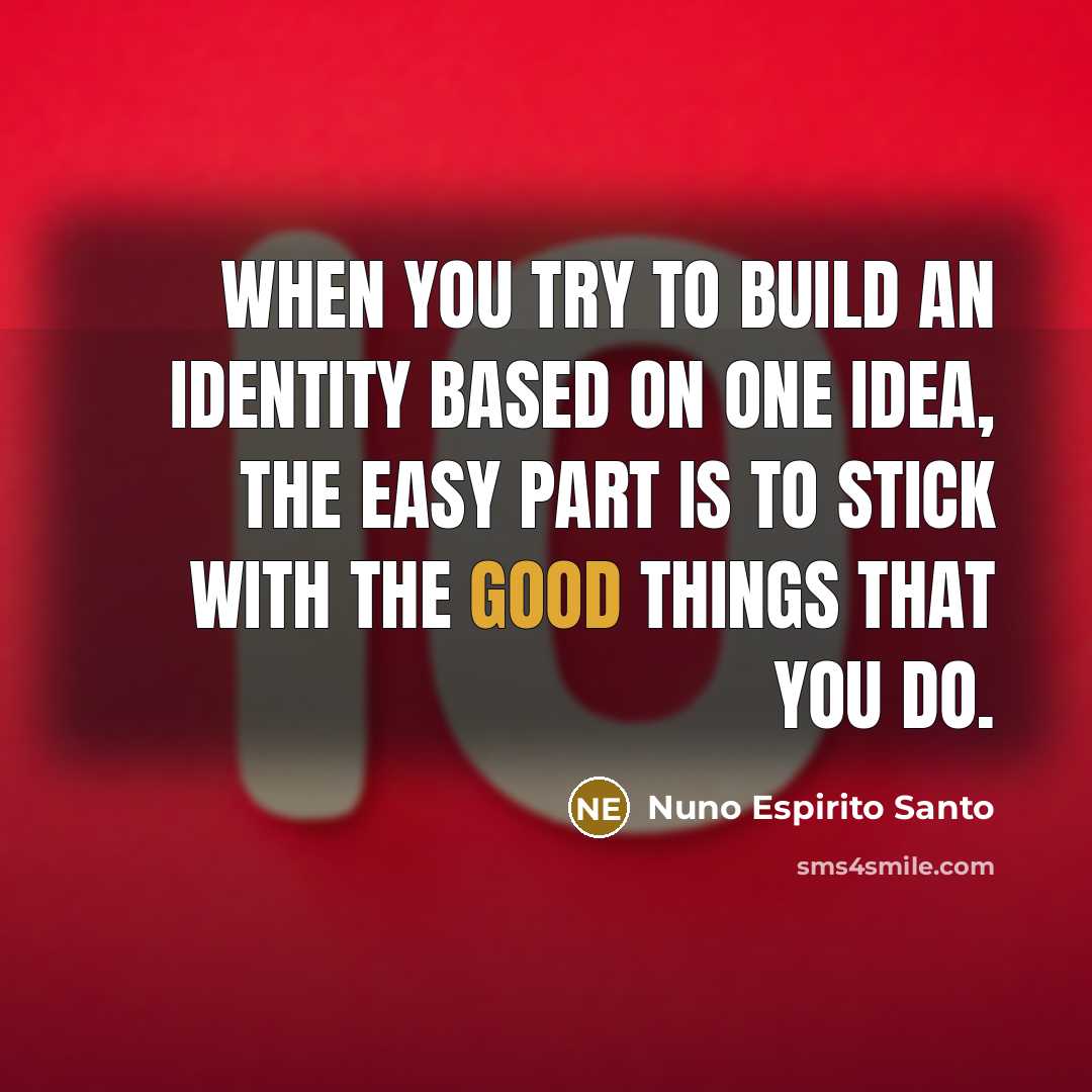 “When you try to build an identity based on one…” quote by Nuno Espirito Santo