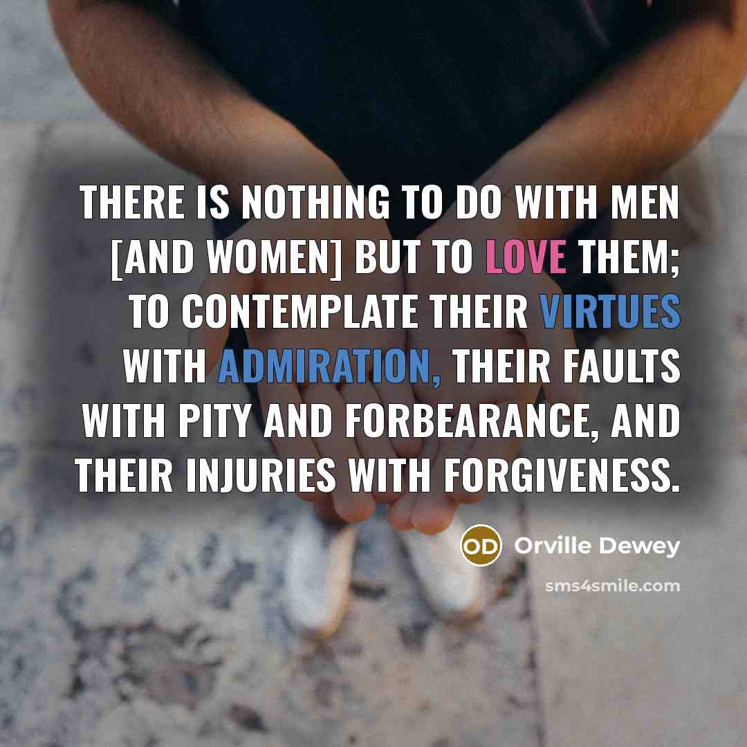 “There is nothing to do with men [and women] but…” quote by Orville Dewey