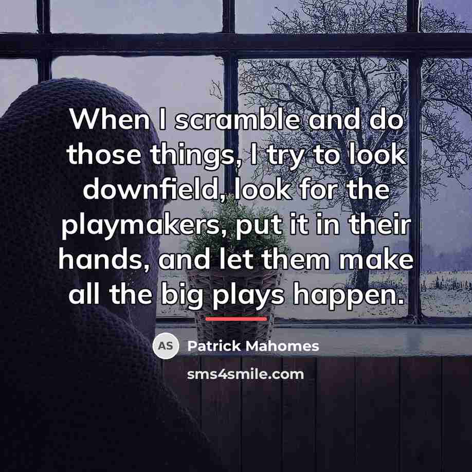 “When I scramble and do those things, I try to…” quote by Patrick Mahomes
