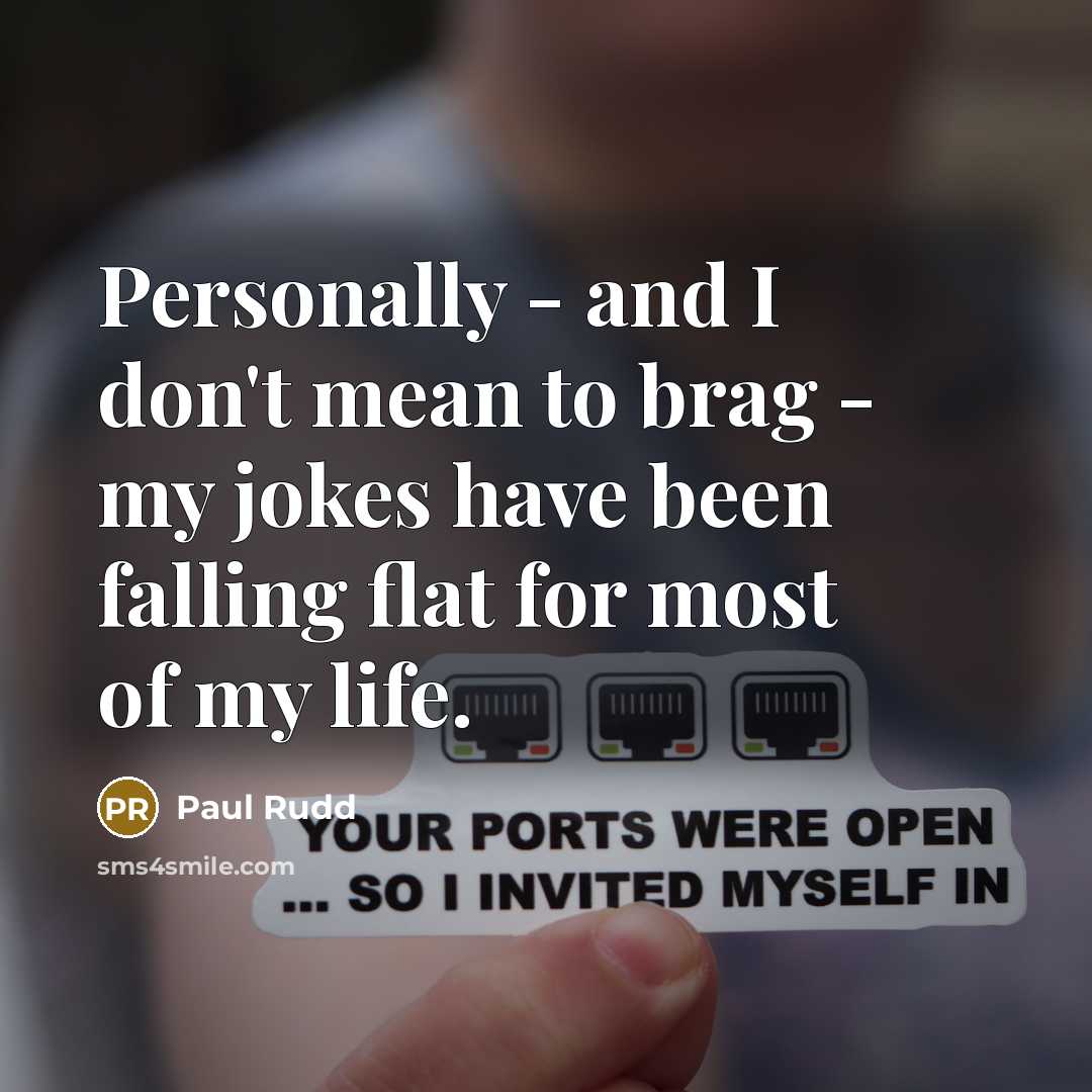 “Personally - and I don't mean to brag - my…” quote by Paul Rudd