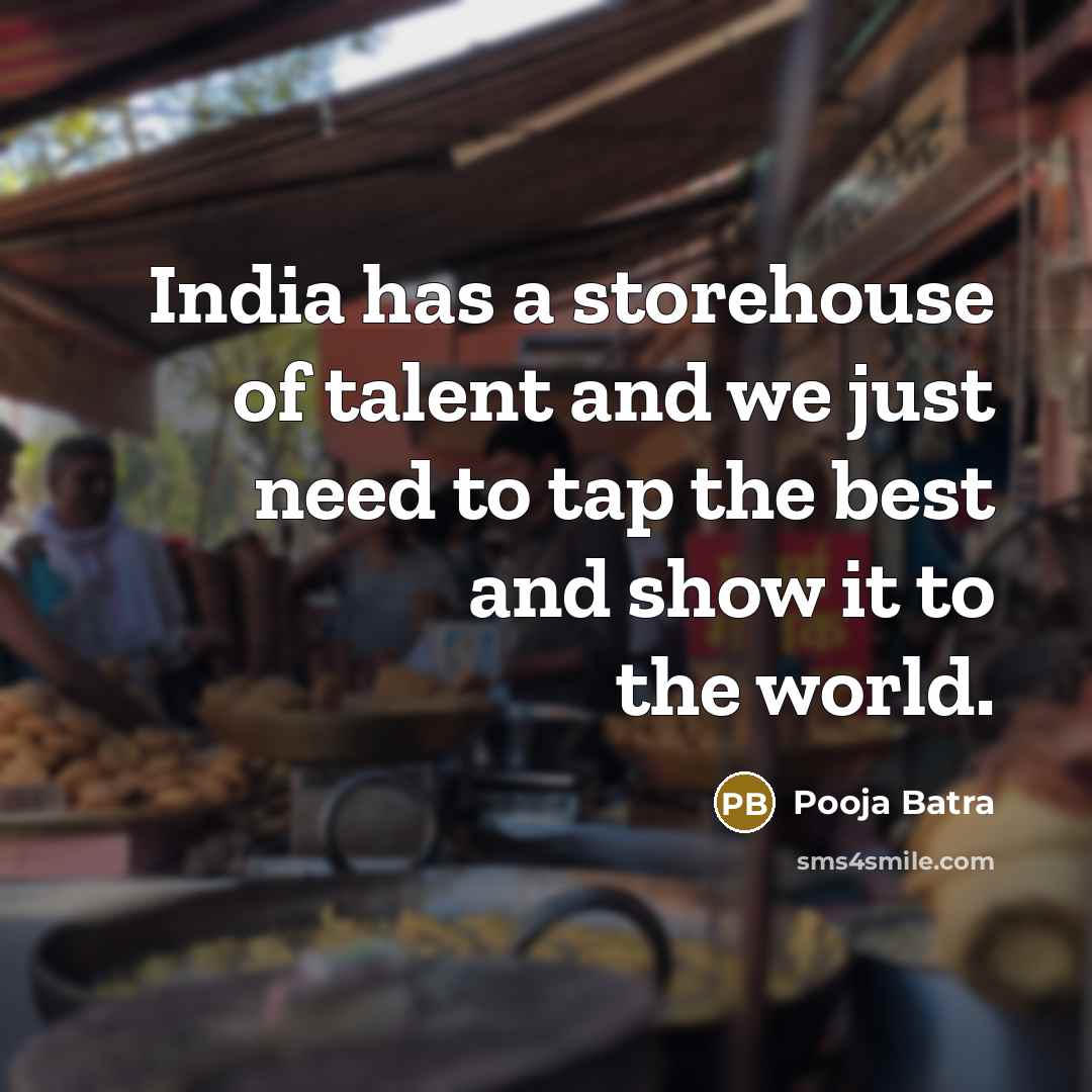 “India has a storehouse of talent and we just need…” quote by Pooja Batra