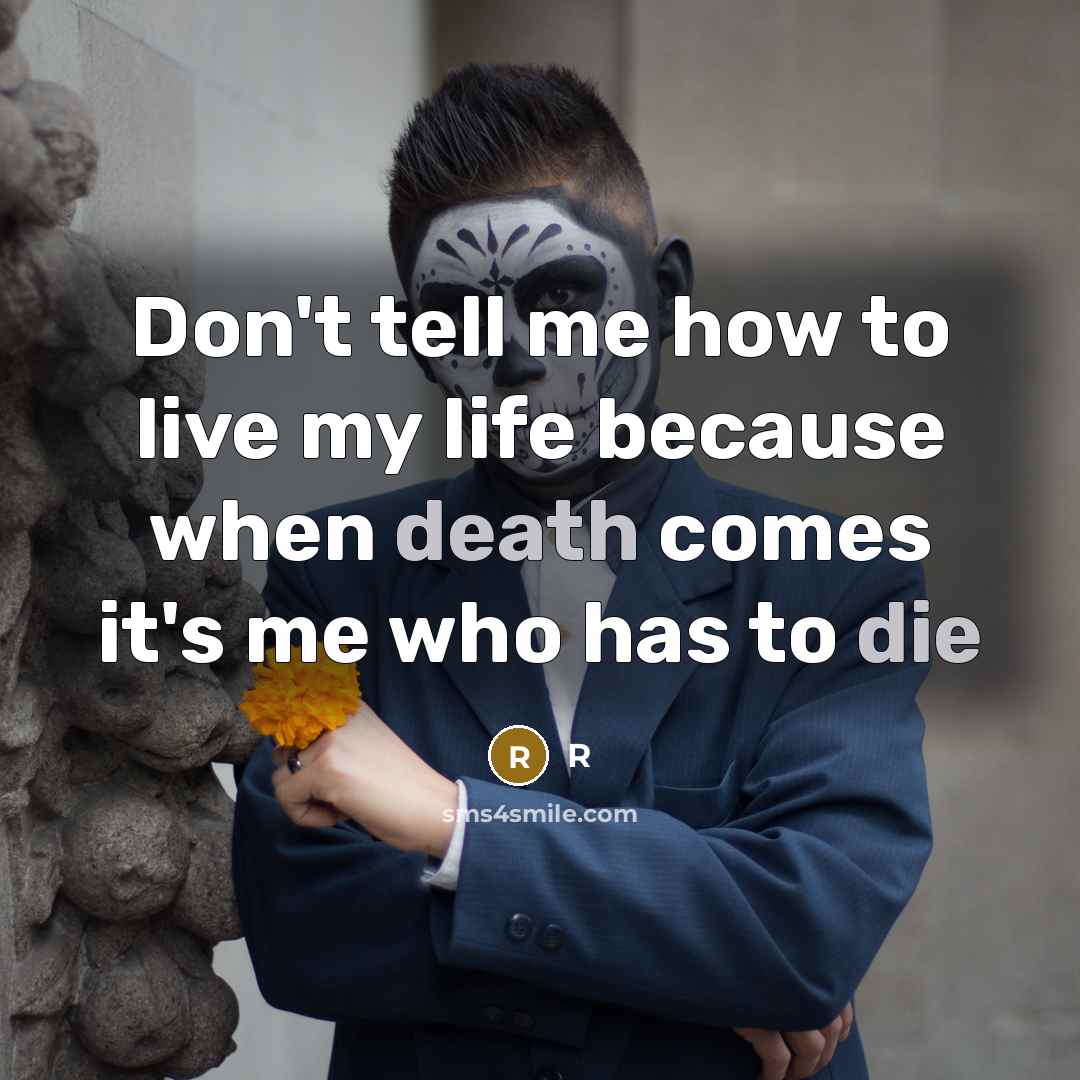 “Don't tell me how to live my life because when…” quote by R